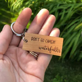 Don’t go chasing waterfalls Keychain